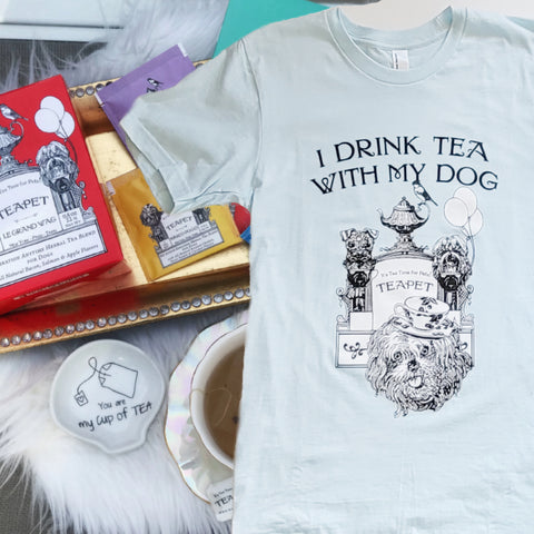 I DRINK TEA WITH MY DOG T-Shirt